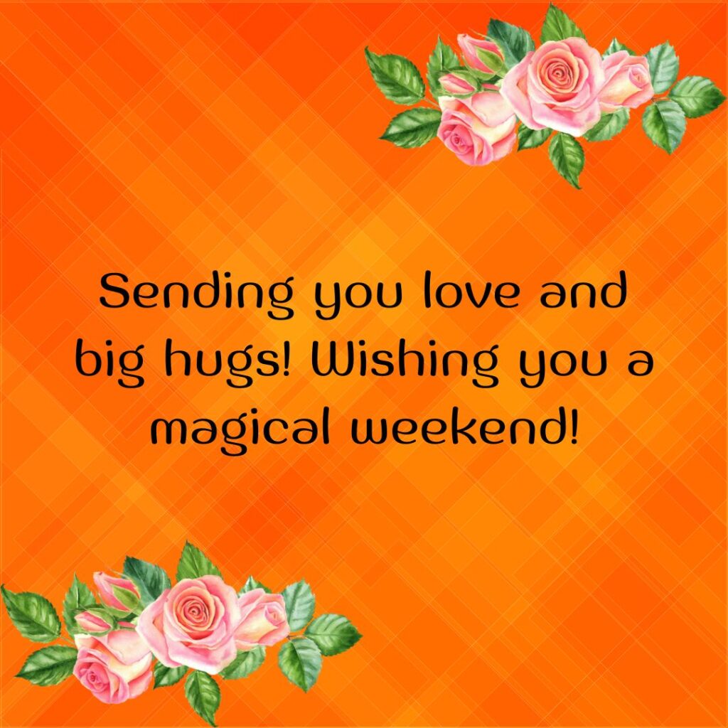 Wishing You an Amazing and Rejuvenating Weekend