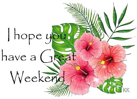 Hoping You Have a Enjoyable Weekend