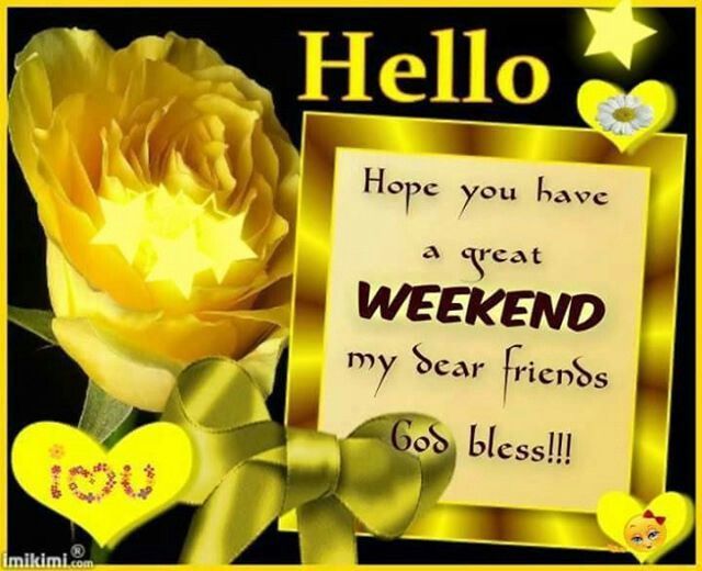 Hoping You Have a Pleasant Weekend