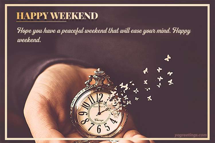 Hoping You Have a Pleasant Weekend