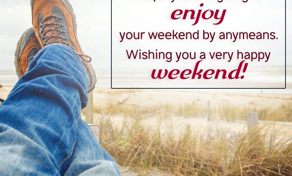 Hoping You Have a Delightful and Enjoyable Weekend